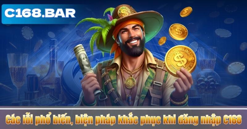Các lỗi phổ biến, biện pháp khắc phục khi đăng nhập C168